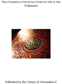 Three Translations of The Koran (Al-Qur'an) Side By Side - Unknown, Abdullah Yusuf Ali, Marmaduke Pickthall & Mohammad Habib Shakir