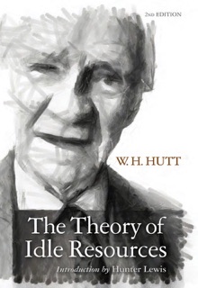 The Theory of Idle Resources by W.H. Hutt