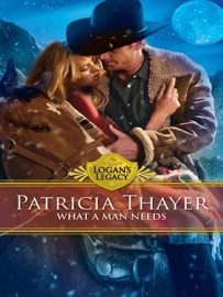 What a Man Needs - Patricia Thayer