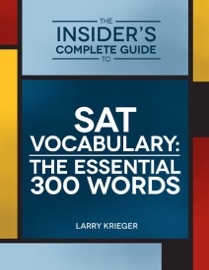 The Insider's Complete Guide to SAT Vocabulary: The 300 Essential Words