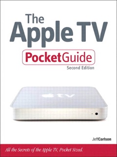 The Apple TV Pocket Guide, ePub 2/e by Jeff Carlson
