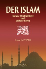 Der Islam Innere Wirklichkeit und äußere Form - Osman Nuri Topbas