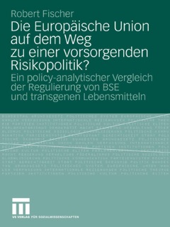 Die Europäische Union auf dem Weg zu einer vorsorgenden Risikopolitik? by Robert Fischer
