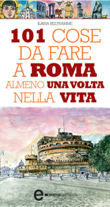 101 cose da fare a Roma almeno una volta nella vita - Ilaria Beltramme Cover Art