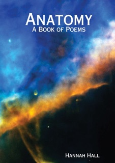Anatomy: A Book Of Poems by Hannah Hall