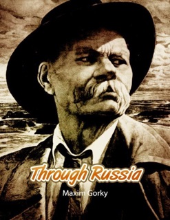 Through Russia by Maxim Gorky