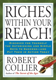 Riches Within Your Reach! - Robert Collier