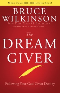 The Dream Giver by Bruce Wilkinson, David Kopp & Heather Kopp