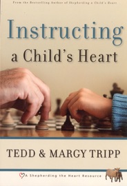 Instructing a Child's Heart - Tedd Tripp & Margy Tripp