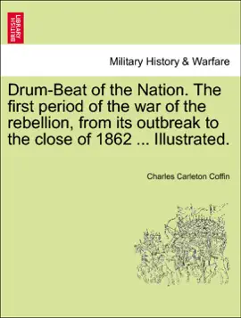 Read: Drum-Beat of the Nation. The first period of the war of the rebellion, from its outbreak to the close Book of 1862 ... Illustrated.