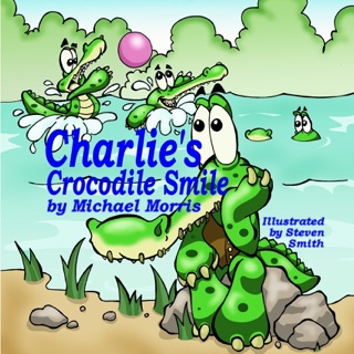 Charlie's Crocodile Smile by Michael Morris & Steven Smith