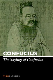 The Sayings of Confucius - Confucius