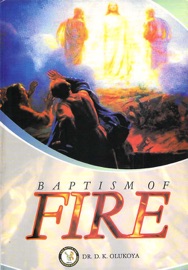 The Baptism of Fire - Dr. D. K. Olukoya