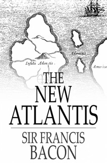 The New Atlantis by Sir Francis Bacon