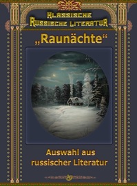„Raunächte“ - Auswahl aus russischer Literatur - Fyodor Dostoyevsky, Nikolai Gogol, Anton Tschechow, Nikolai Leskov & Vladimir Galaktionovich Korolenko