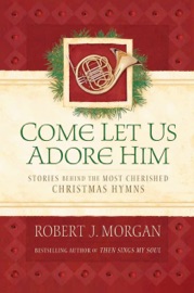 Come Let Us Adore Him - Robert Morgan