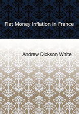 Fiat Money Inflation in France - Andrew Dickson White Cover Art