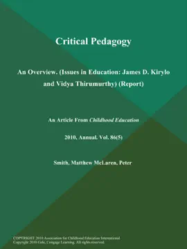 Critical Pedagogy: An Overview (Issues in Education: James D. Kirylo and Vidya Thirumurthy) (Report)