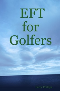 EFT for Golfers by Larry Phillips