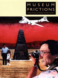 Museum Frictions - Ivan Karp, Corinne A. Kratz, Lynn Szwaja & Tomás Ybarra-Frausto