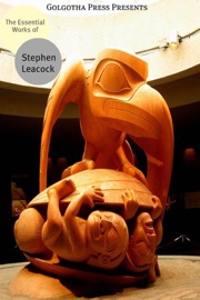 The Essential Works of Stephen Leacock - Stephen Leacock