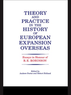 Theory and Practice in the History of European Expansion Overseas by R. F Holland, Andrew Porter & Ronald Robinson