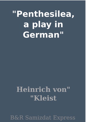 Penthesilea, a play in German