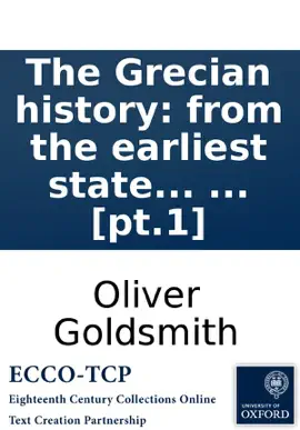 Read: The Grecian history: from the earliest state to the death of Alexander the Great. Book By Dr. Goldsmith. ... [pt.1]