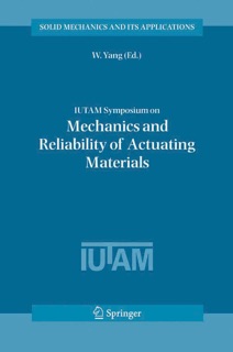 IUTAM Symposium on Mechanics and Reliability of Actuating Materials by W. Yang