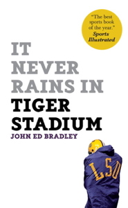 It Never Rains in Tiger Stadium - John Ed Bradley Cover Art