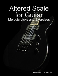 Altered Scale for Guitar - Melodic Licks and Exercises by Alessandro De Sanctis