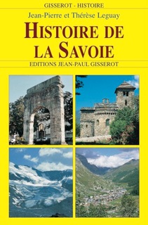 Histoire de la Savoie by Jean-Pierre Leguay & Thérèse Leguay