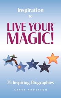 Inspiration to Live Your MAGIC!™ by Larry Anderson