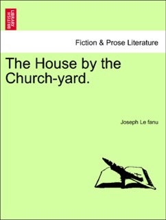 The House by the Church-yard. by Joseph Le fanu