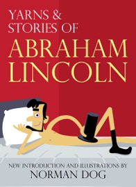 Yarns & Stories of Abraham Lincoln - Abraham Lincoln