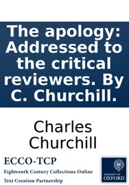 The apology: Addressed to the critical reviewers. By C. Churchill. - Charles Churchill