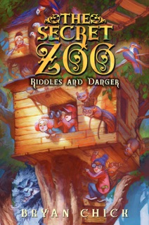 The Secret Zoo: Riddles and Danger by Bryan Chick