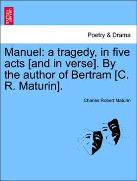 Read: Manuel: a tragedy, in five acts [and in verse]. By the author Book of Bertram [C. R. Maturin].