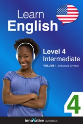 Book cover for Learn English - Level 4: Intermediate English (Enhanced Version) by Innovative Language Learning, LLC