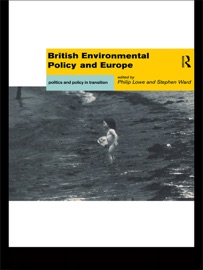 British Environmental Policy and Europe - Philip Lowe & Stephen Ward