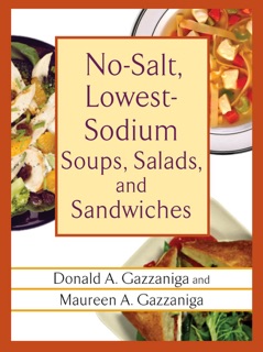 No-Salt, Lowest-Sodium Soups, Salads, and Sandwiches by Donald A. Gazzaniga & Maureen A. Gazzaniga