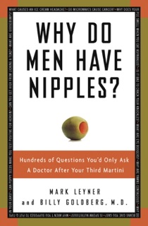 Why Do Men Have Nipples? by Mark Leyner & Billy Goldberg, M.D.