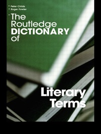 The Routledge Dictionary of Literary Terms - Peter Childs & Roger Fowler