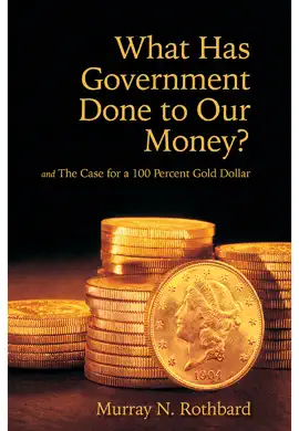 Read: What Book Has Government Done to Our Money? Case for the 100 Percent Gold Dollar