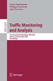 Traffic Monitoring and Analysis - Maria Papadopouli, Philippe Owezarski & Aiko Pras