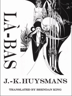 Là-Bas by J.-K. Huysmans & Brendan King