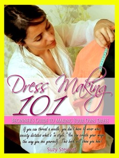 Dress Making 101: Beginner's Guide to Making Your Own Dress by Suzy Stewart
