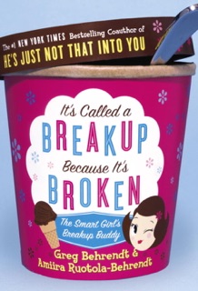 It's Called a Breakup Because It's Broken by Greg Behrendt & Amiira Ruotola-Behrendt
