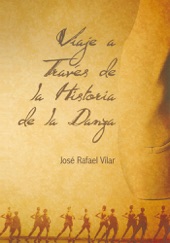 Book cover for Viaje a Través De La Historia De La Danza by José Rafael Vilar