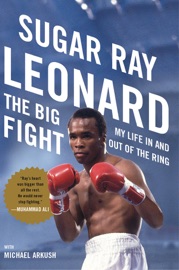 The Big Fight - Sugar Ray Leonard & Michael Arkush